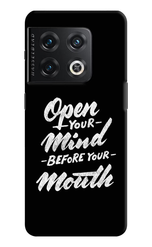 Open Your Mind Before Your Mouth OnePlus 10 Pro 5G Hard Case Back Cover by Casekaro