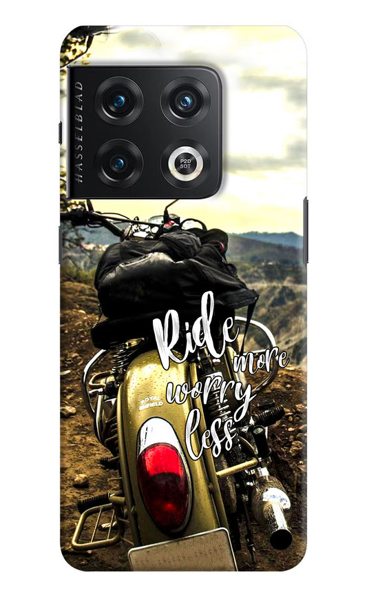 Ride More Worry Less OnePlus 10 Pro 5G Hard Case Back Cover by Casekaro