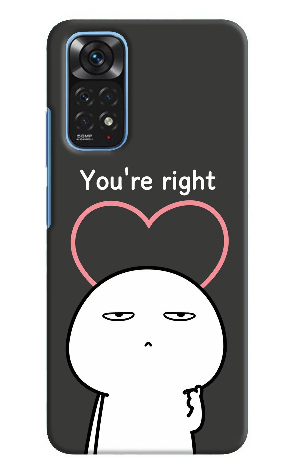 You're Right Redmi Note 11/11S Back Cover