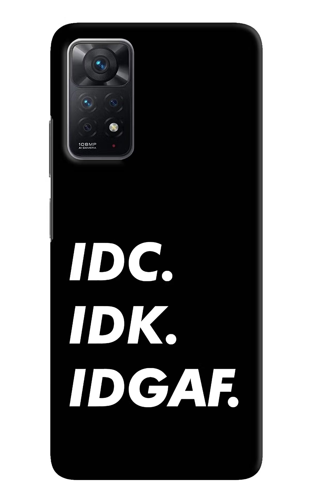 Idc Idk Idgaf Redmi Note 11 Pro Hard Case Back Cover by Casekaro