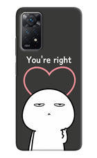 You're Right Redmi Note 11 Pro Hard Case Back Cover by Casekaro