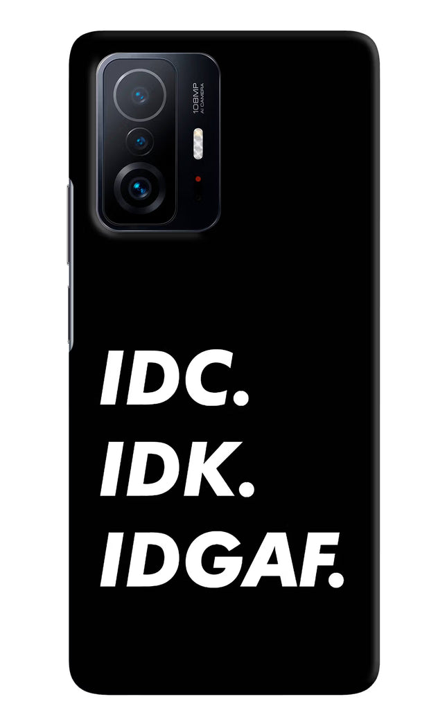 Idc Idk Idgaf Mi 11T Pro 5G Hard Case Back Cover by Casekaro
