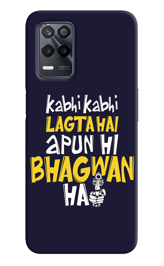Kabhi Kabhi Lagta Hai Apun Hi Bhagwan Hai Realme 9 5G Back Cover