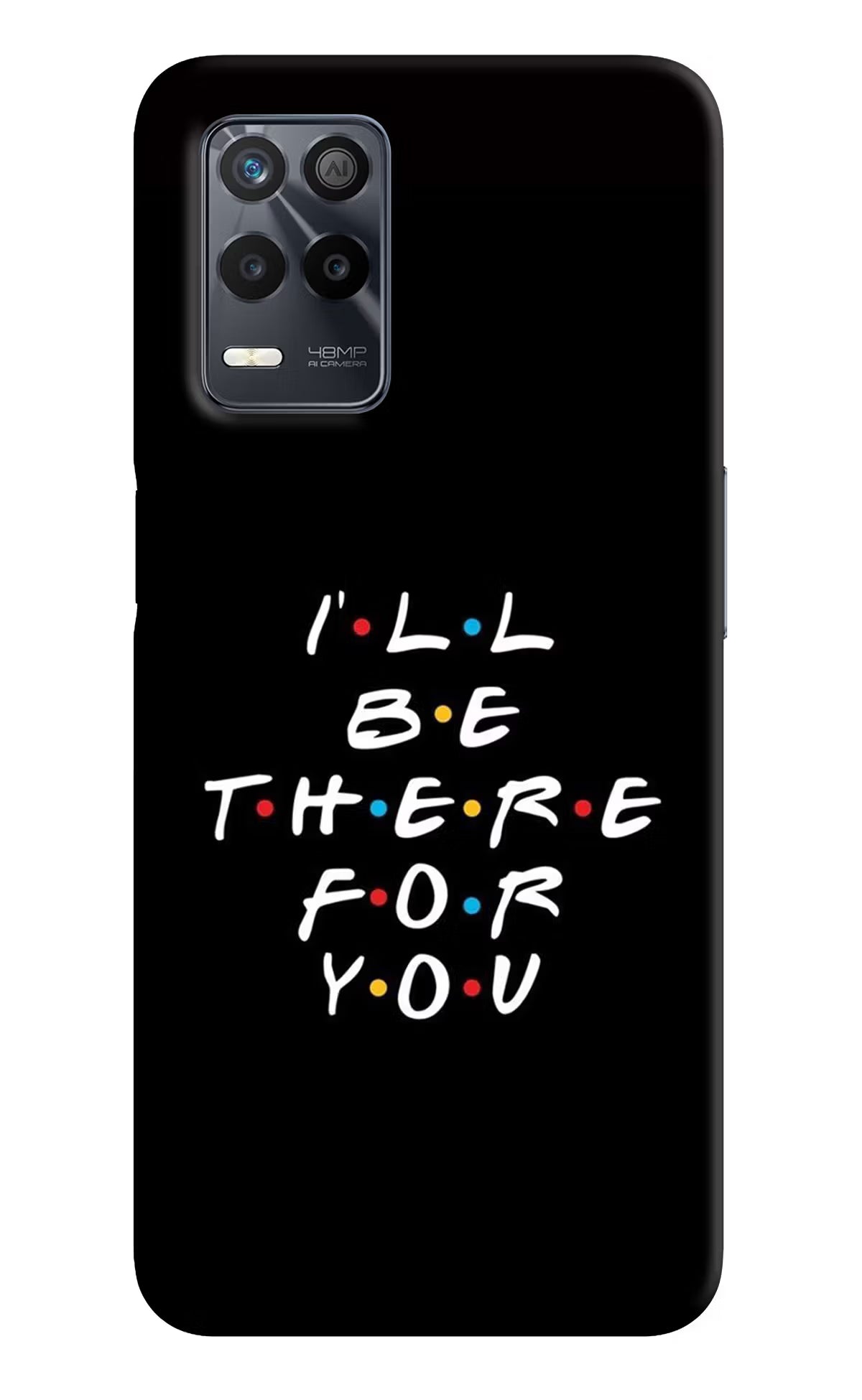 I'll Be There For You Realme 9 5G Back Cover