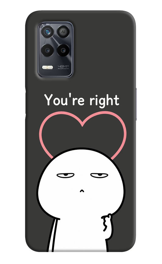 You're Right Realme 9 5G Hard Case Back Cover by Casekaro