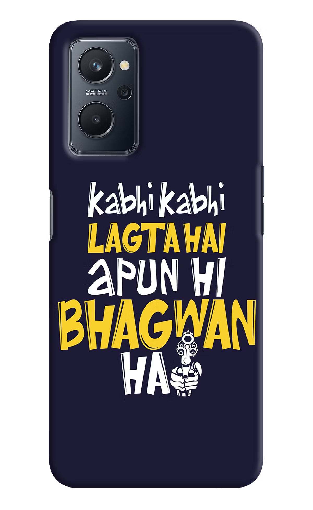 Kabhi Kabhi Lagta Hai Apun Hi Bhagwan Hai Realme 9i 4G Hard Case Back Cover by Casekaro