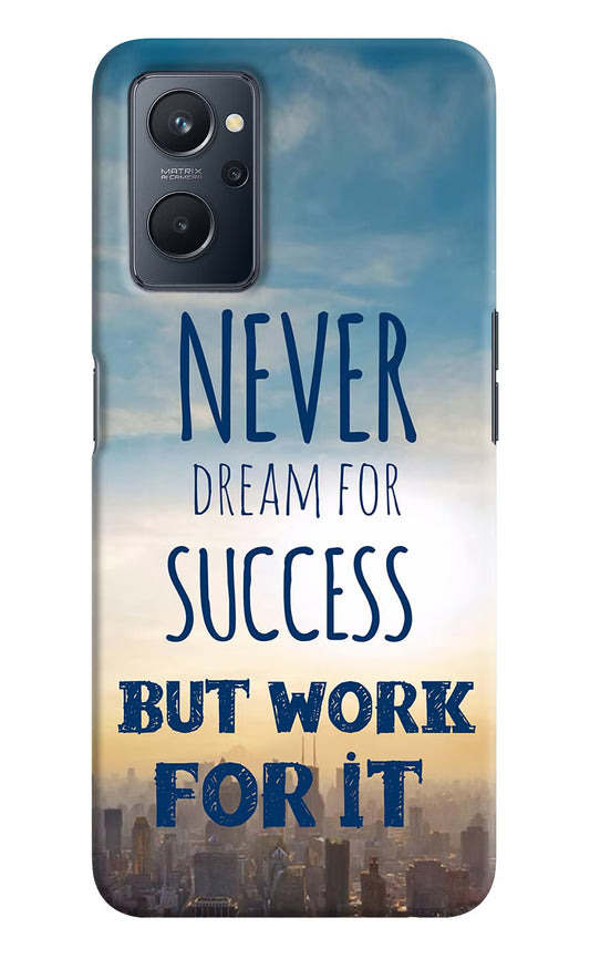 Never Dream For Success But Work For It Realme 9i 4G Hard Case Back Cover by Casekaro