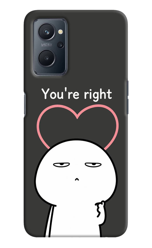 You're Right Realme 9i 4G Hard Case Back Cover by Casekaro