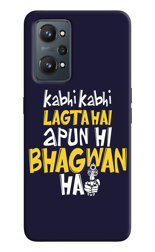 Kabhi Kabhi Lagta Hai Apun Hi Bhagwan Hai Realme GT 2 5G Hard Case Back Cover by Casekaro