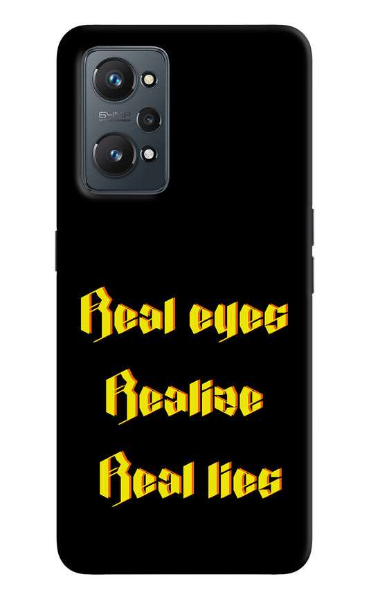 Real Eyes Realize Real Lies Realme GT 2 5G Back Cover