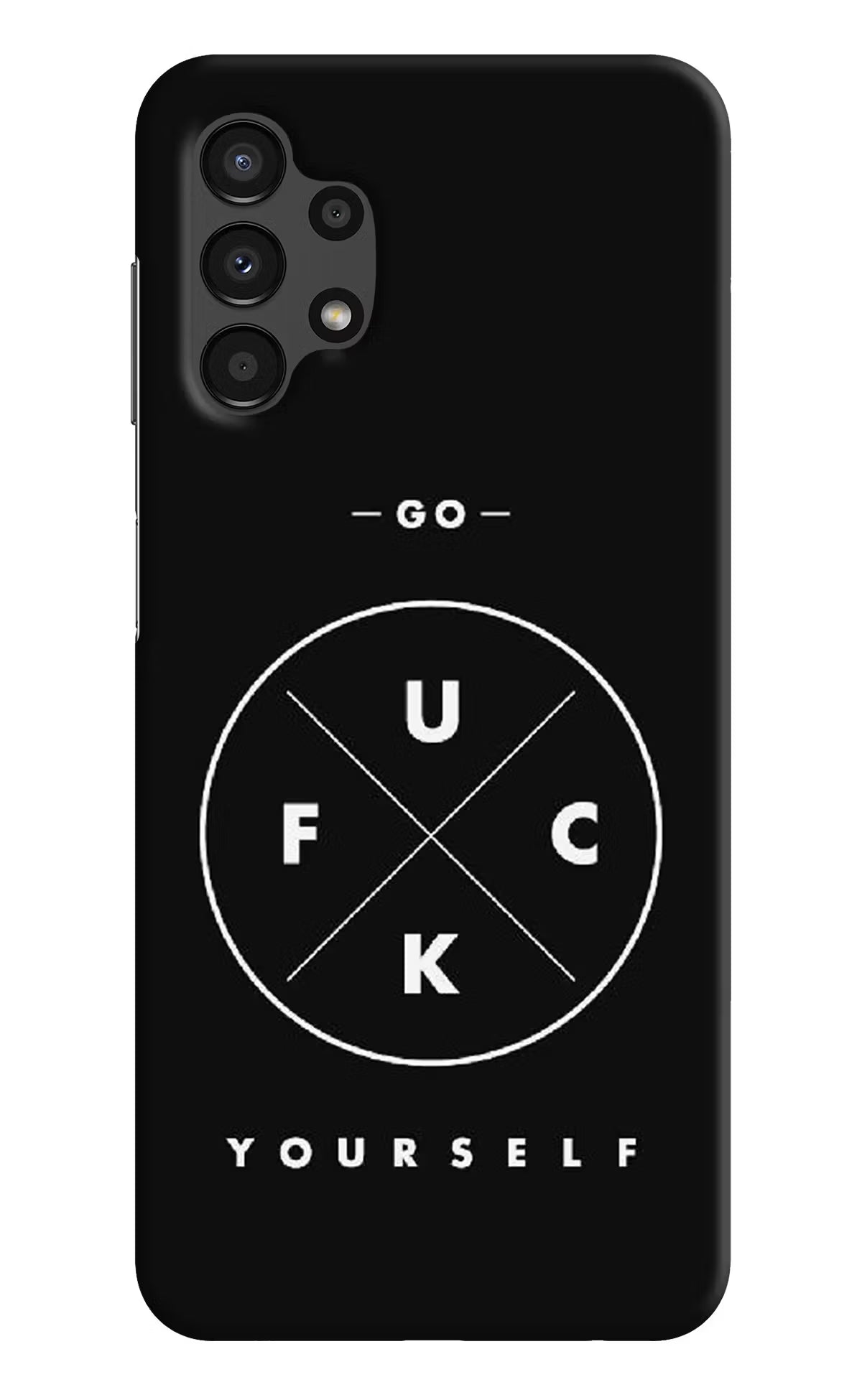 Go Fuck Yourself Samsung A13 4G Hard Case Back Cover by Casekaro