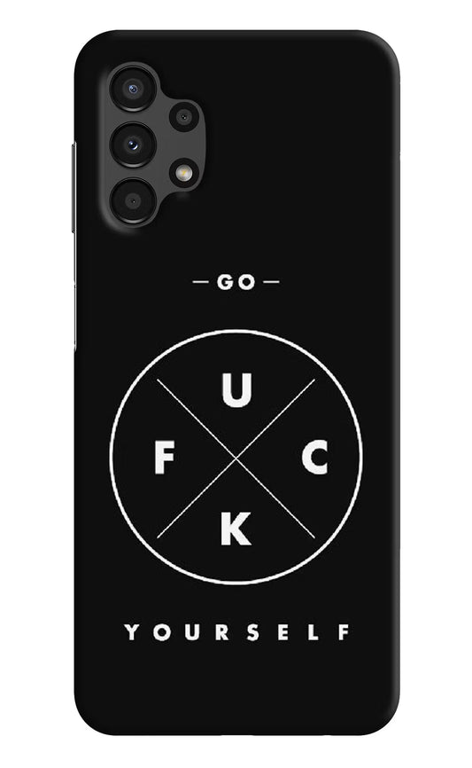 Go Fuck Yourself Samsung A13 4G Hard Case Back Cover by Casekaro