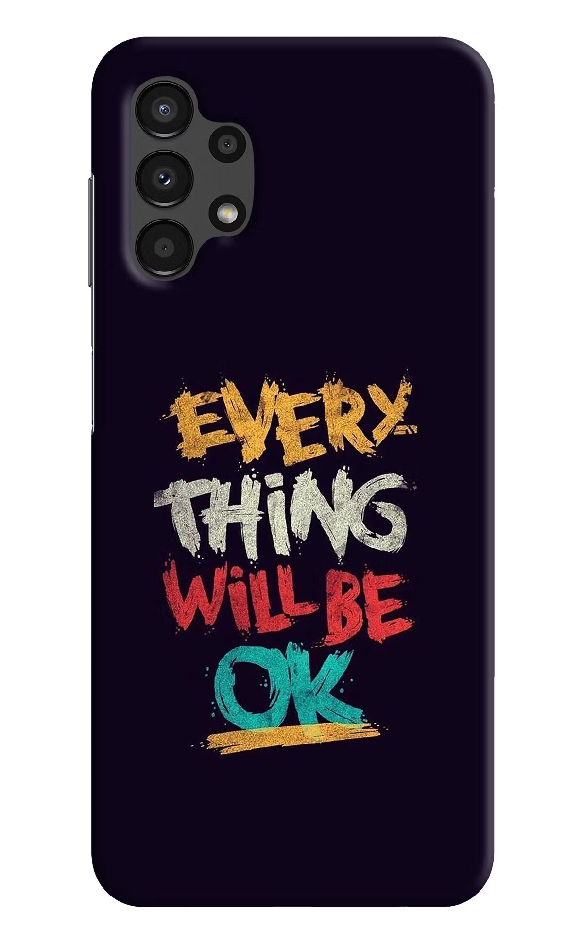 Everything Will Be Ok Samsung A13 4G Hard Case Back Cover by Casekaro
