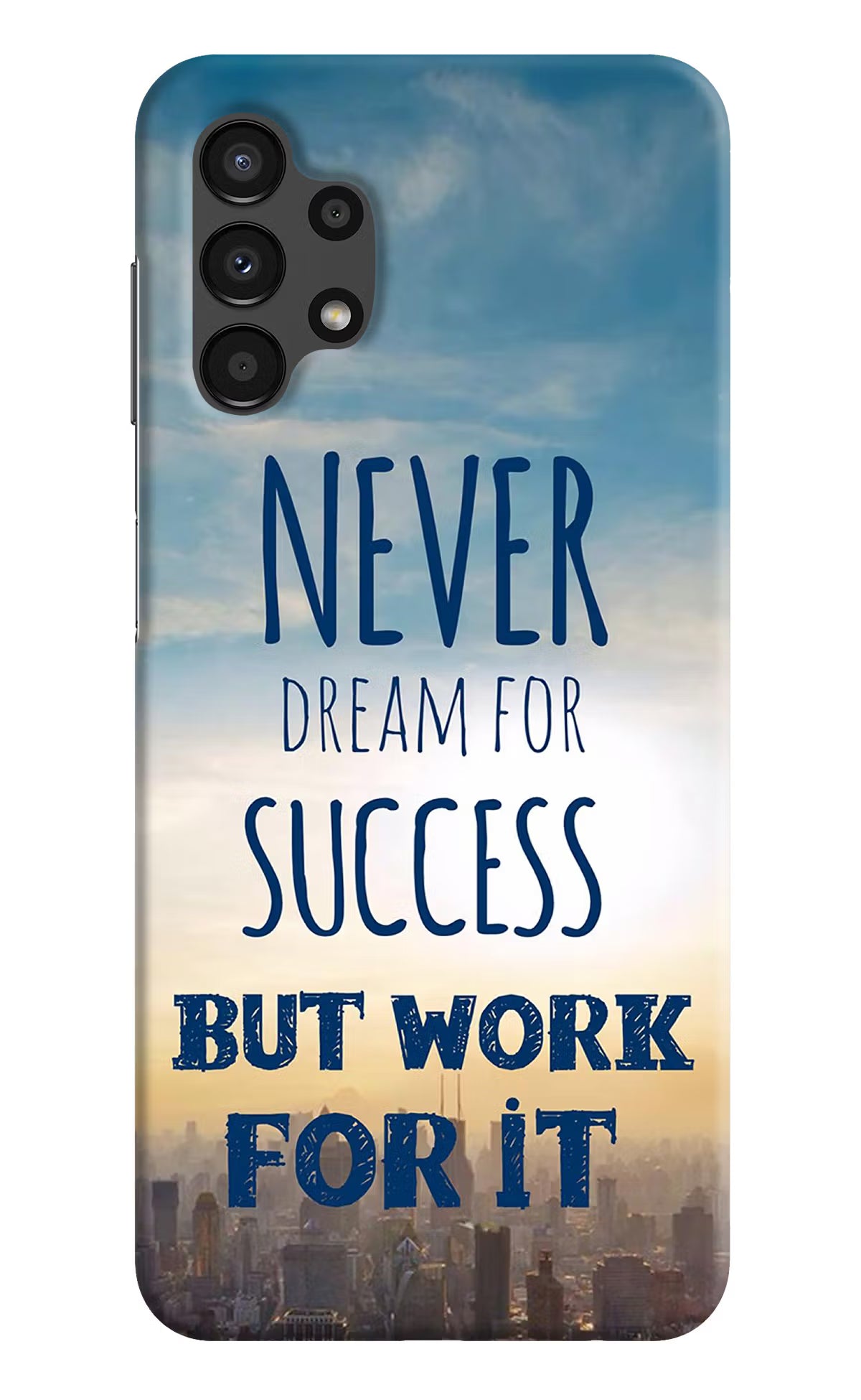 Never Dream For Success But Work For It Samsung A13 4G Hard Case Back Cover by Casekaro