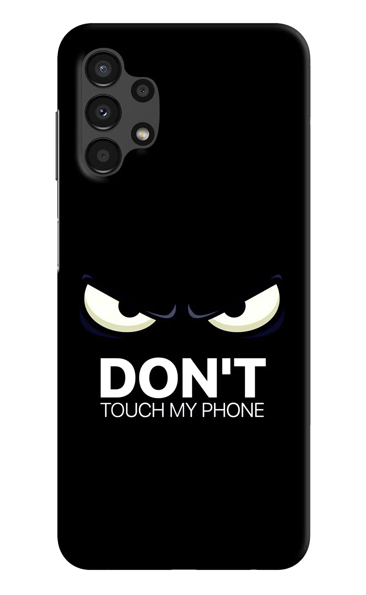 Don'T Touch My Phone Samsung A13 4G Hard Case Back Cover by Casekaro