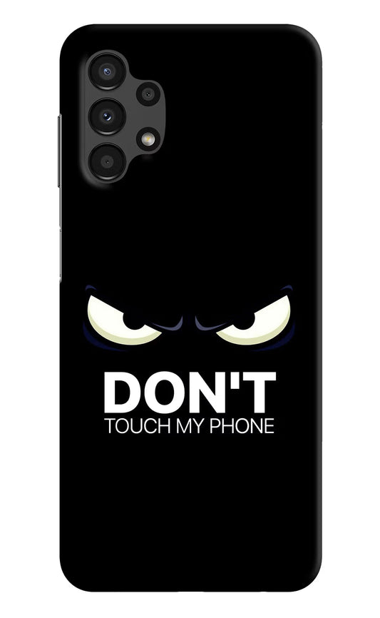 Don'T Touch My Phone Samsung A13 4G Hard Case Back Cover by Casekaro