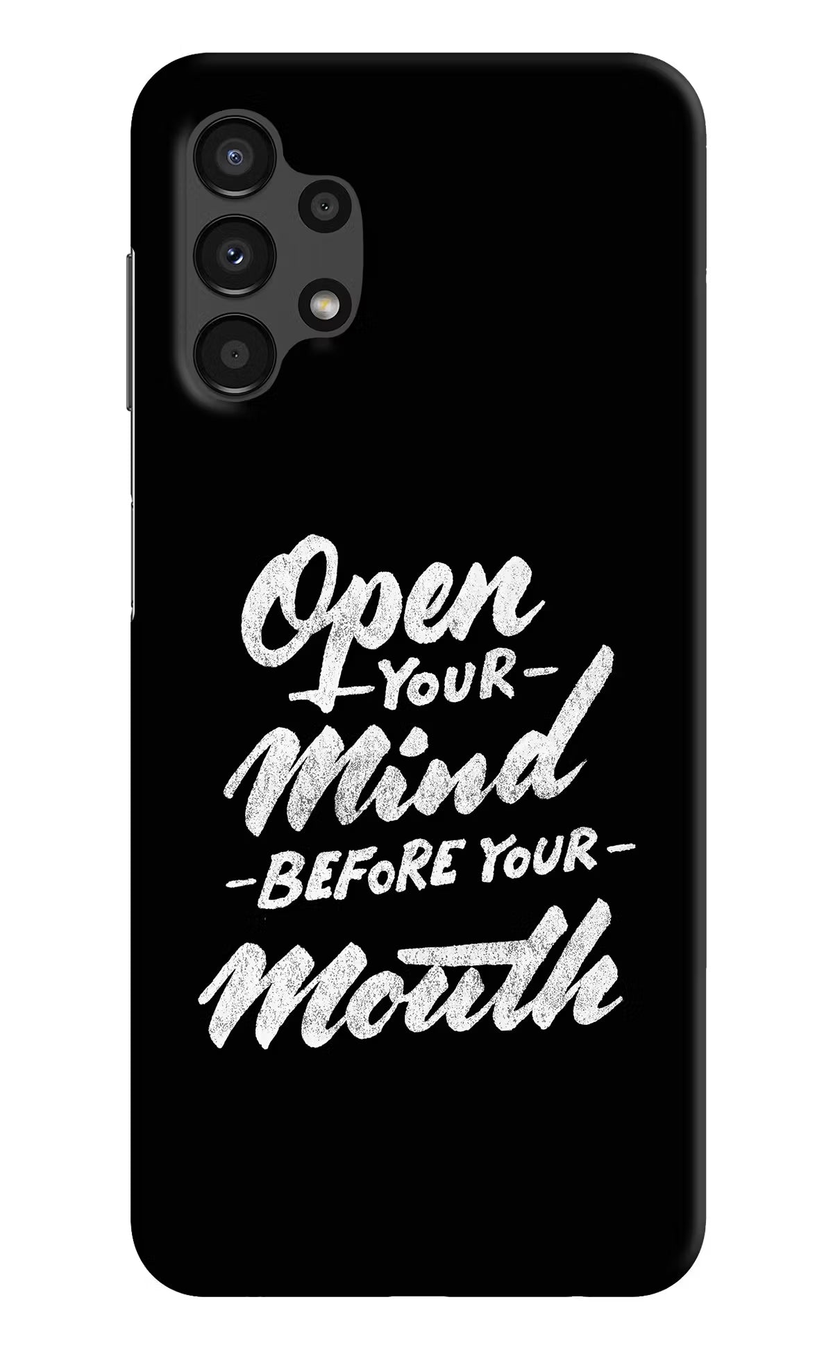 Open Your Mind Before Your Mouth Samsung A13 4G Hard Case Back Cover by Casekaro