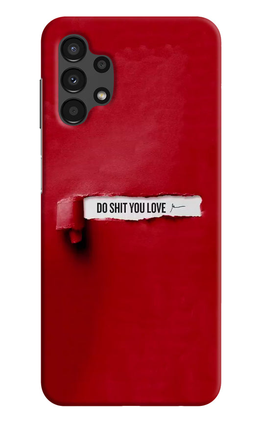 Do Shit You Love Samsung A13 4G Hard Case Back Cover by Casekaro