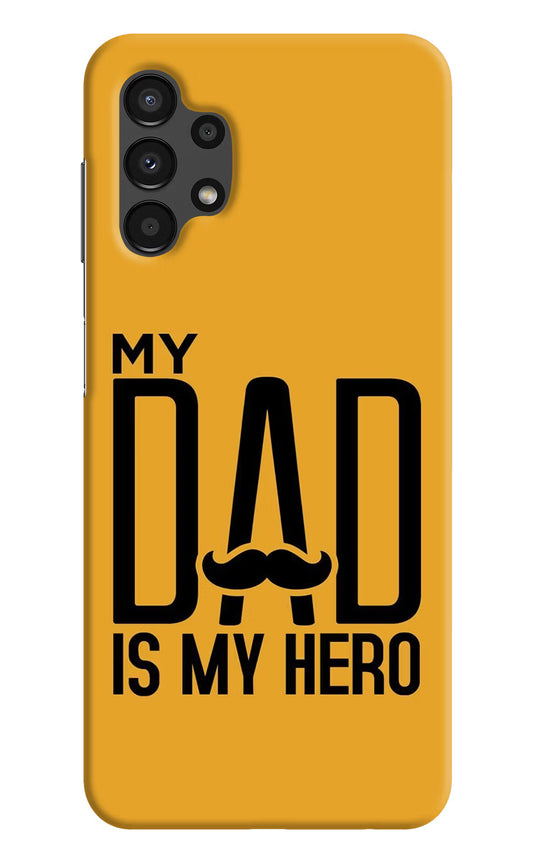 My Dad Is My Hero Samsung A13 4G Hard Case Back Cover by Casekaro