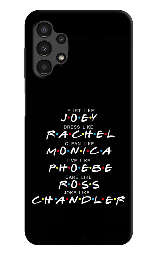 FRIENDS Character Samsung A13 4G Hard Case Back Cover by Casekaro