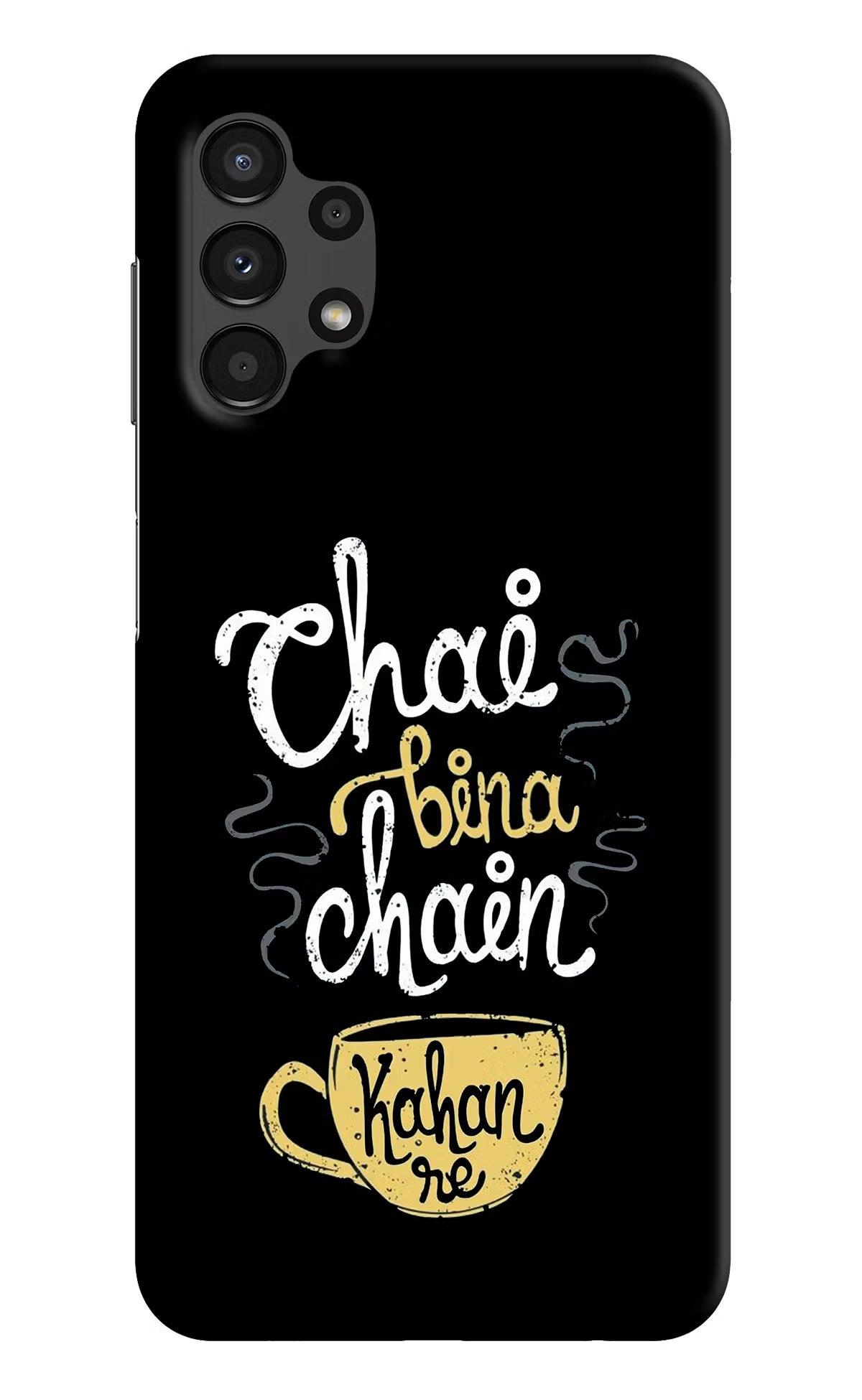 Chai Bina Chain Kaha Re Samsung A13 4G Hard Case Back Cover by Casekaro