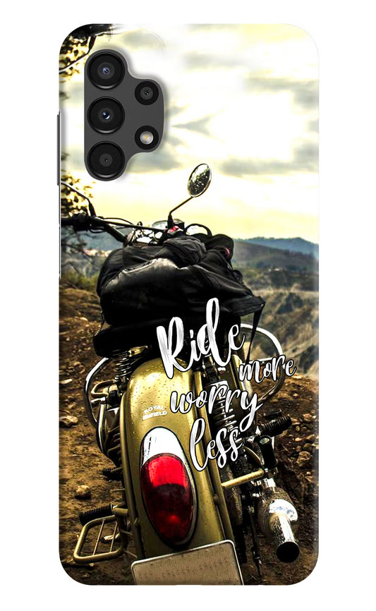Ride More Worry Less Samsung A13 4G Hard Case Back Cover by Casekaro