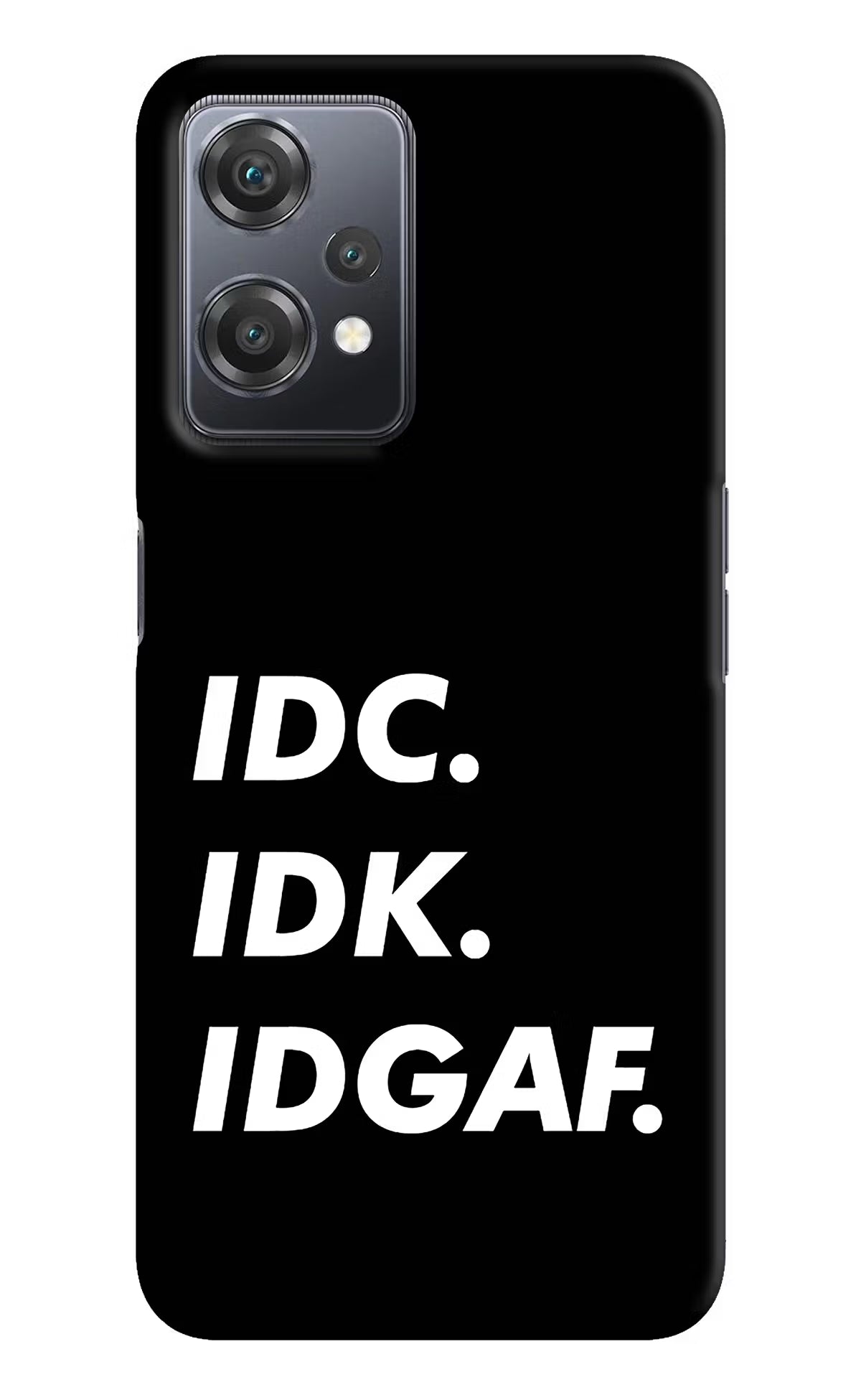 Idc Idk Idgaf OnePlus Nord CE 2 Lite 5G Hard Case Back Cover by Casekaro