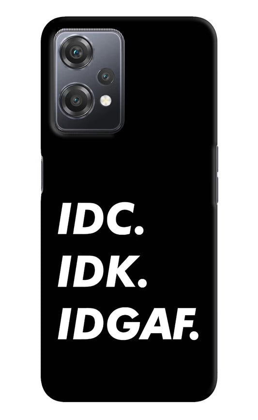 Idc Idk Idgaf OnePlus Nord CE 2 Lite 5G Hard Case Back Cover by Casekaro