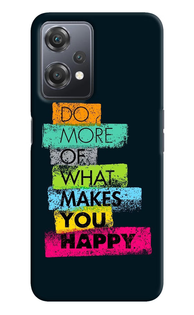 Do More Of What Makes You Happy OnePlus Nord CE 2 Lite 5G Hard Case Back Cover by Casekaro