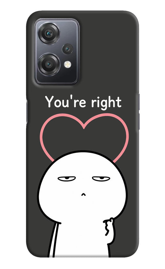 You're Right OnePlus Nord CE 2 Lite 5G Hard Case Back Cover by Casekaro