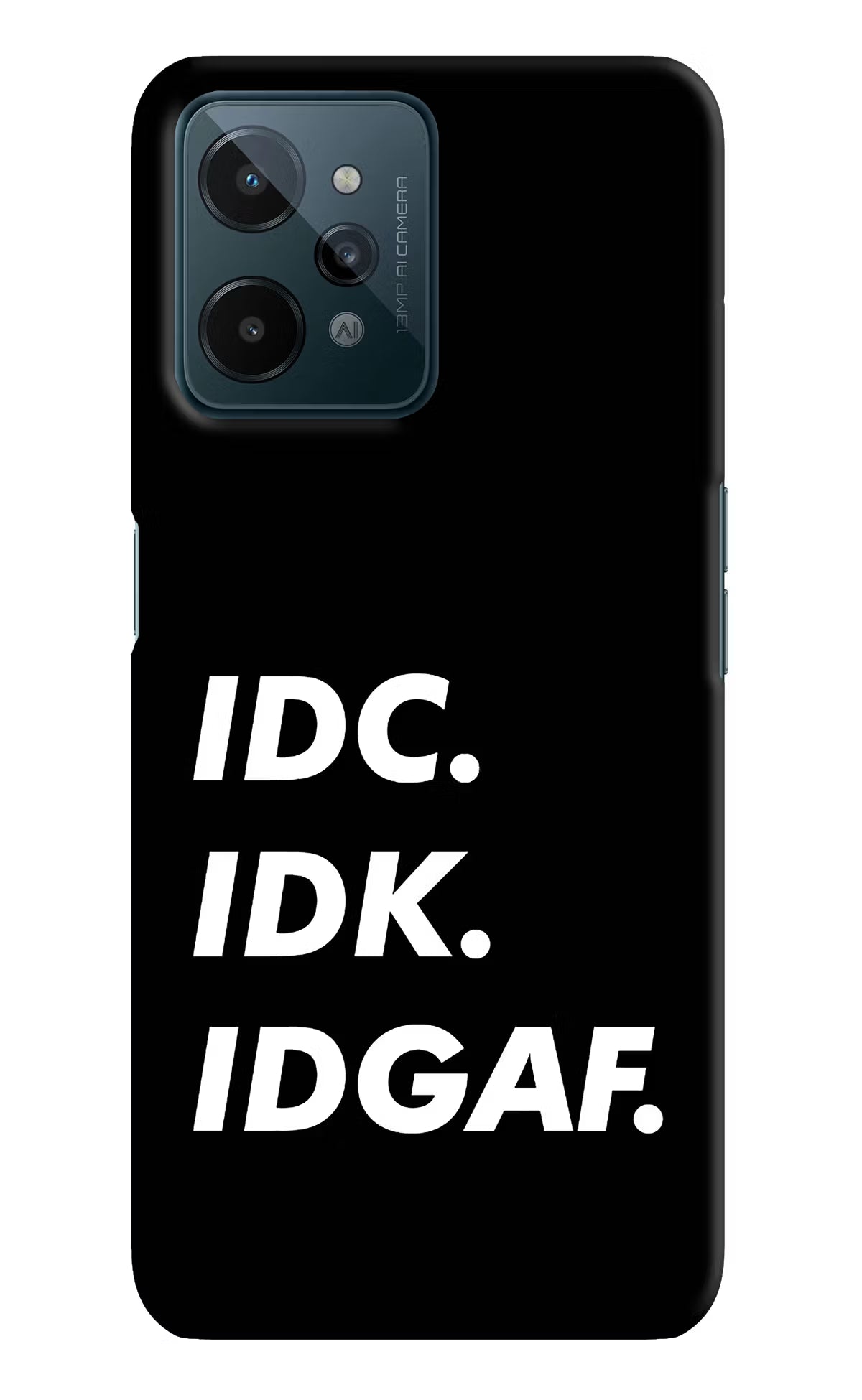 Idc Idk Idgaf Realme C31 Hard Case Back Cover by Casekaro