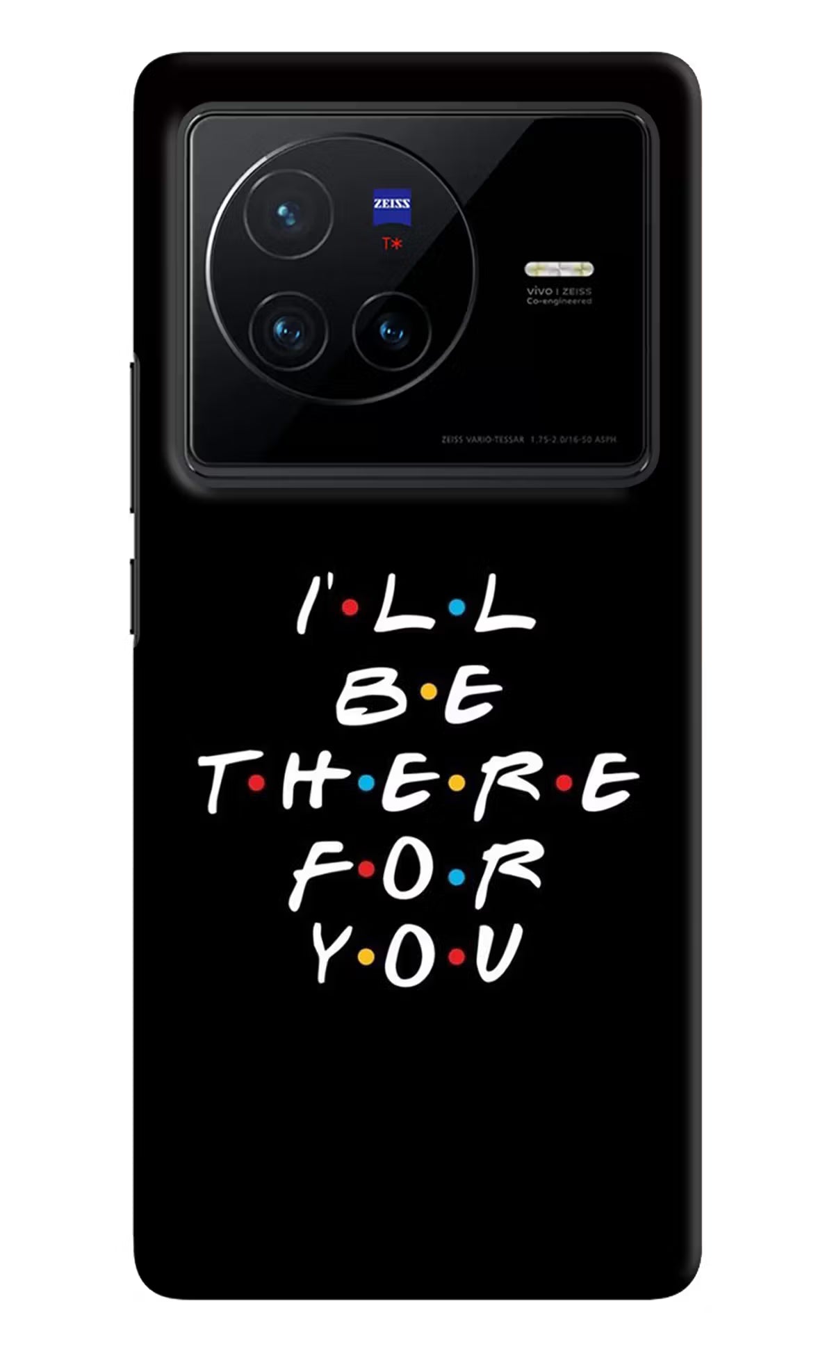 I'll Be There For You Vivo X80 Hard Case Back Cover by Casekaro