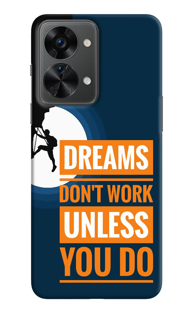 Dreams Don’T Work Unless You Do OnePlus Nord 2T 5G Hard Case Back Cover by Casekaro