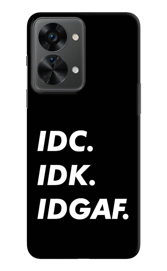 Idc Idk Idgaf OnePlus Nord 2T 5G Hard Case Back Cover by Casekaro