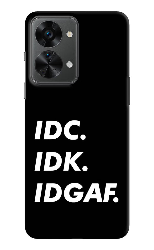 Idc Idk Idgaf OnePlus Nord 2T 5G Hard Case Back Cover by Casekaro
