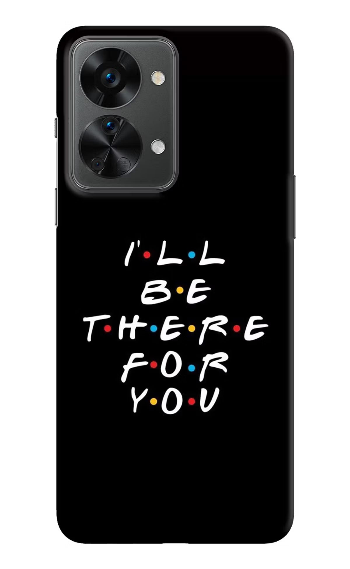 I'll Be There For You OnePlus Nord 2T 5G Hard Case Back Cover by Casekaro