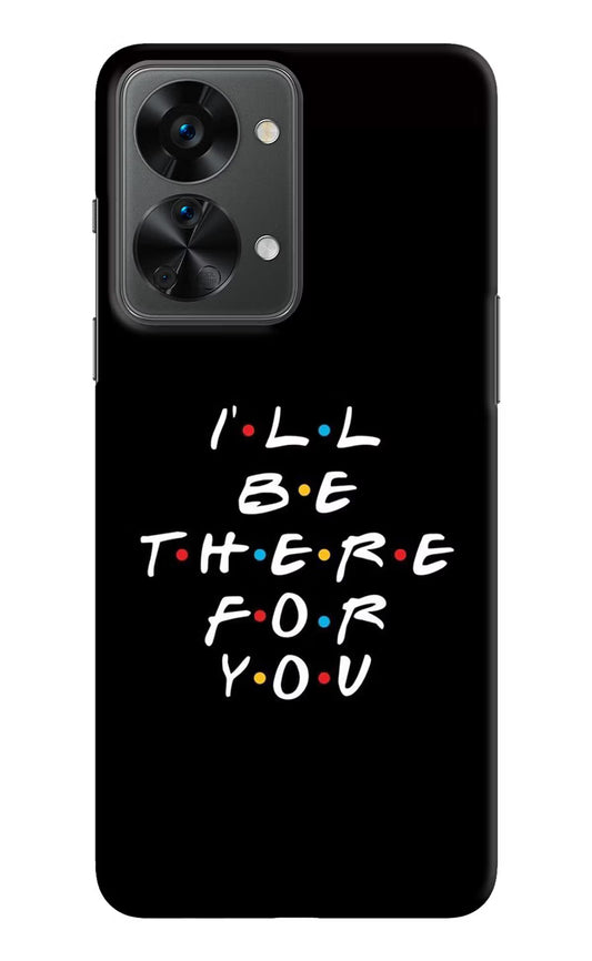 I'll Be There For You OnePlus Nord 2T 5G Hard Case Back Cover by Casekaro