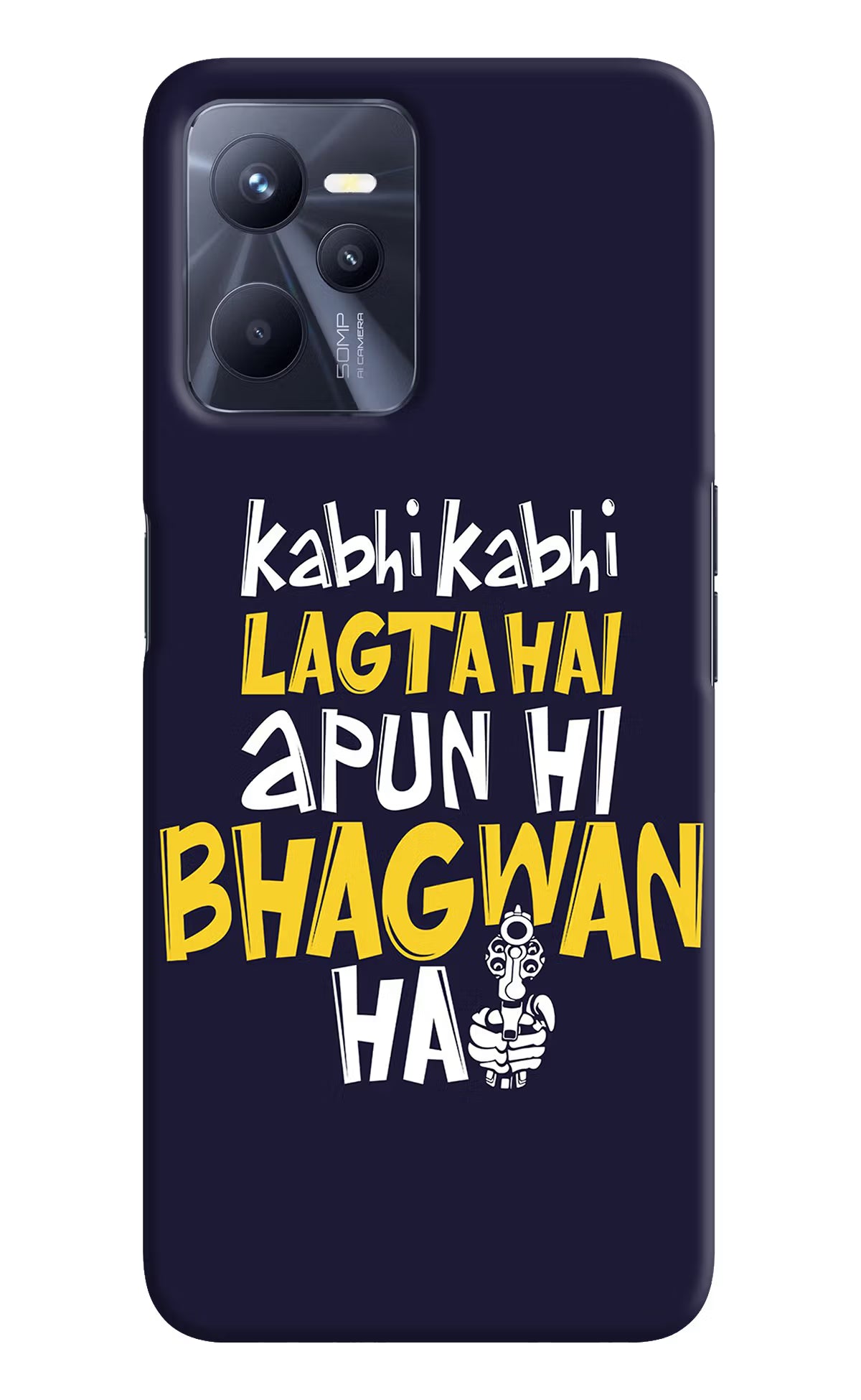 Kabhi Kabhi Lagta Hai Apun Hi Bhagwan Hai Realme C35 Hard Case Back Cover by Casekaro