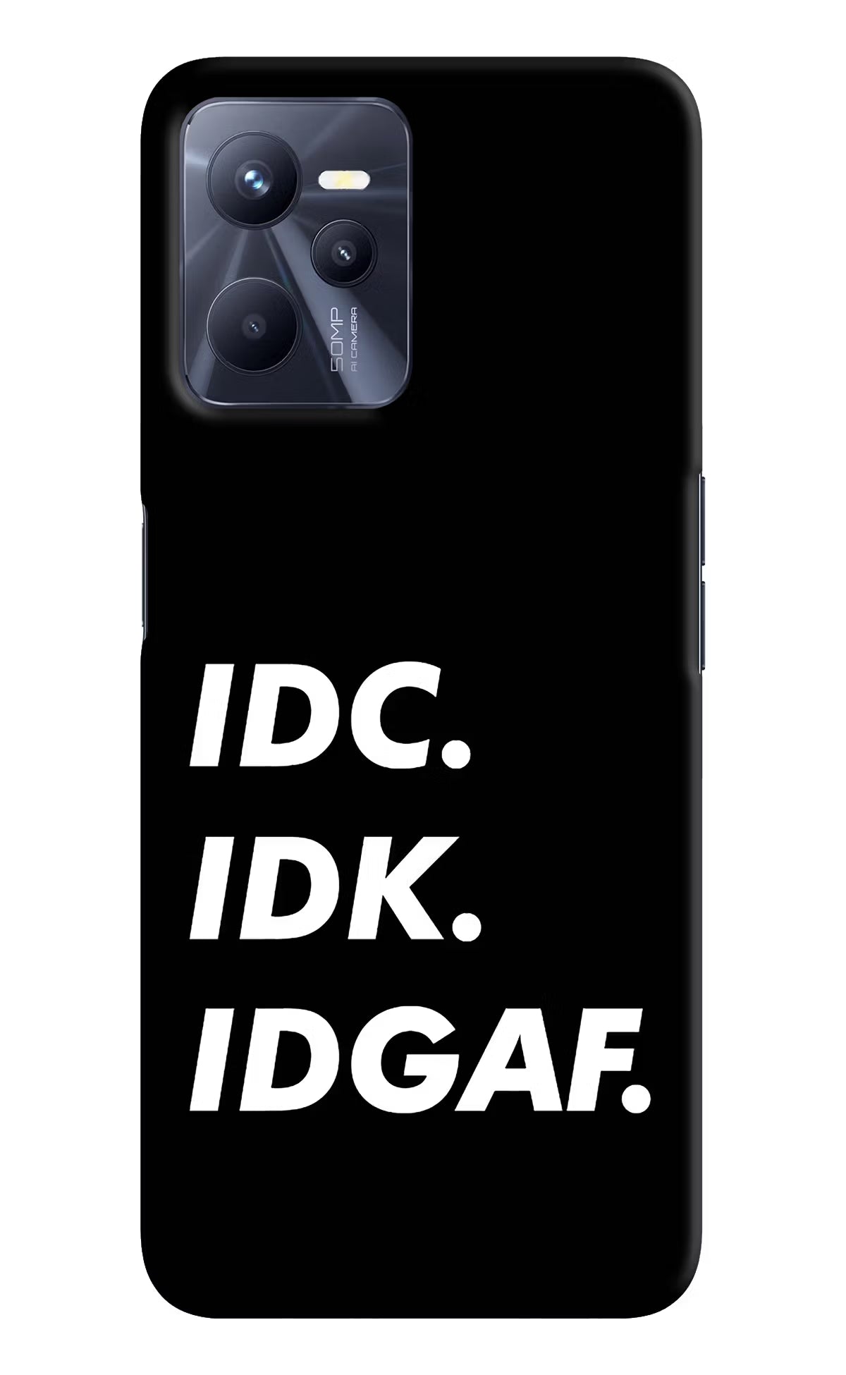 Idc Idk Idgaf Realme C35 Hard Case Back Cover by Casekaro