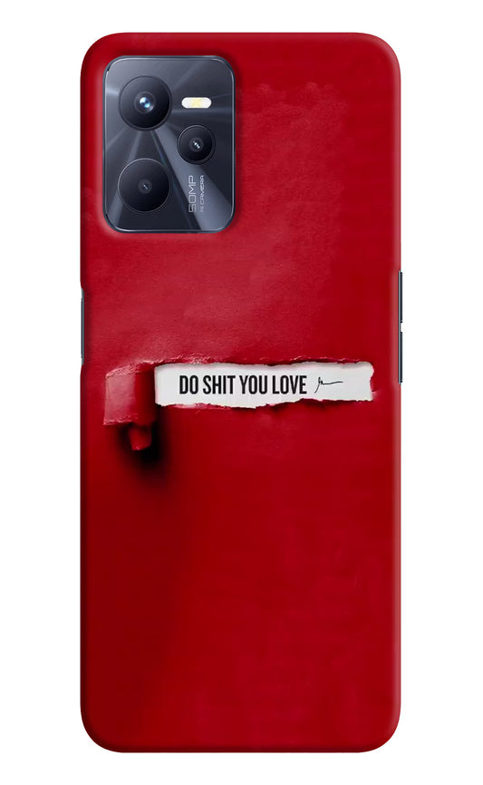Do Shit You Love Realme C35 Hard Case Back Cover by Casekaro