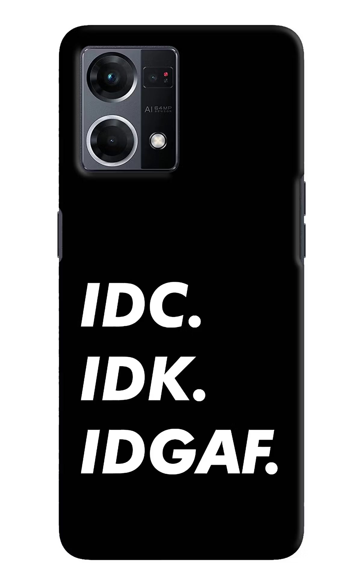 Idc Idk Idgaf Oppo F21 Pro 4G Hard Case Back Cover by Casekaro