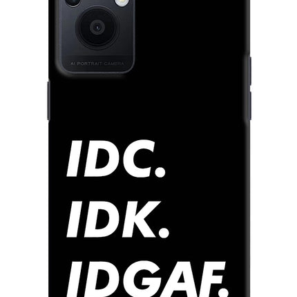 Idc Idk Idgaf Oppo F21 Pro 5G Hard Case Back Cover by Casekaro