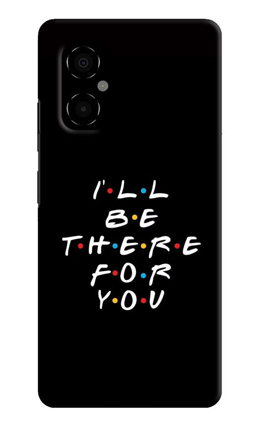 I'll Be There For You Poco M4 5G Hard Case Back Cover by Casekaro