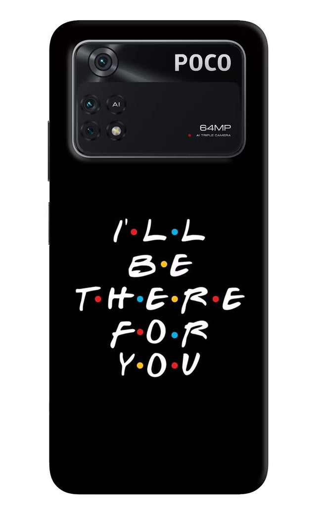I'll Be There For You Poco M4 Pro 4G Back Cover