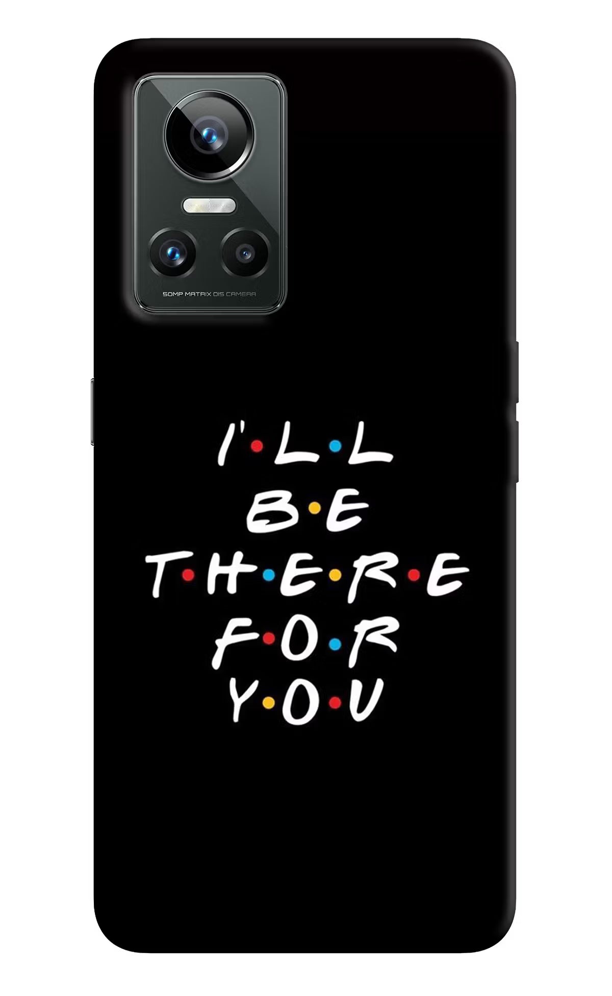 I'll Be There For You Realme GT Neo 3 Back Cover