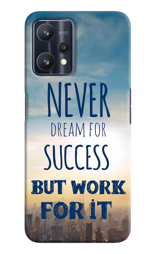 Never Dream For Success But Work For It Realme 9 Pro 5G Hard Case Back Cover by Casekaro