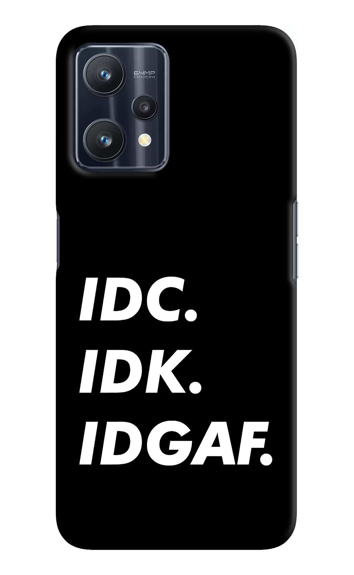 Idc Idk Idgaf Realme 9 Pro 5G Hard Case Back Cover by Casekaro
