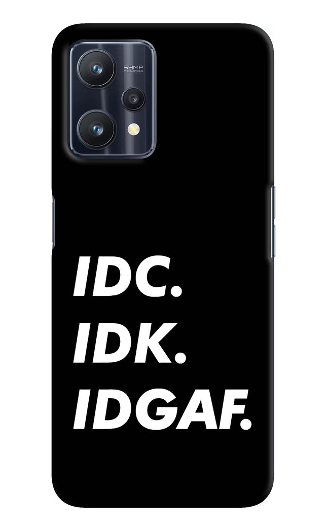 Idc Idk Idgaf Realme 9 Pro 5G Hard Case Back Cover by Casekaro