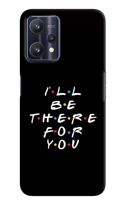 I'll Be There For You Realme 9 Pro 5G Hard Case Back Cover by Casekaro