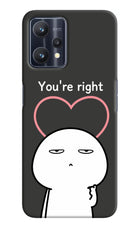 You're Right Realme 9 Pro 5G Hard Case Back Cover by Casekaro